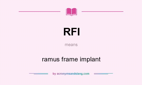 What does RFI mean? It stands for ramus frame implant