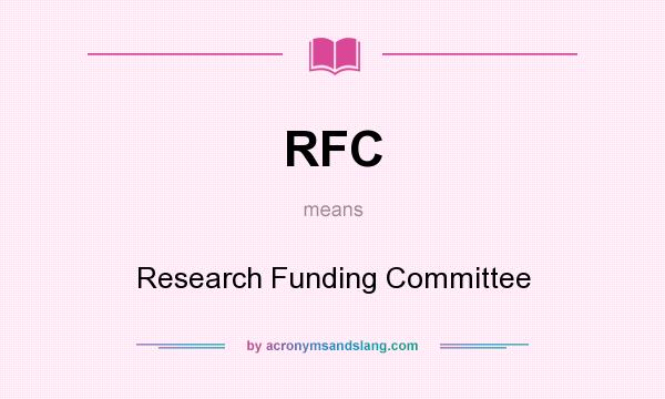 What does RFC mean? It stands for Research Funding Committee