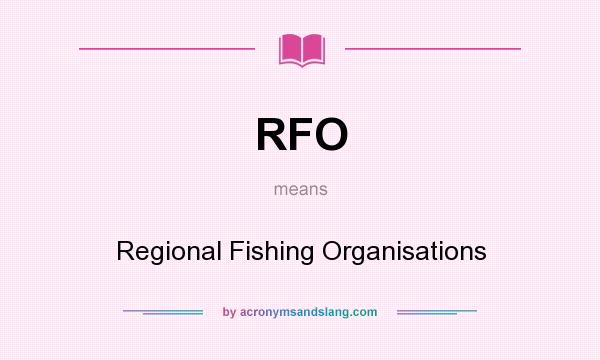 What does RFO mean? It stands for Regional Fishing Organisations