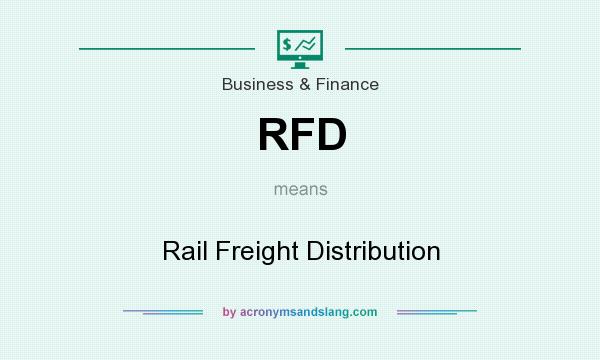 What does RFD mean? It stands for Rail Freight Distribution