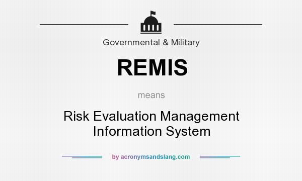 What does REMIS mean? It stands for Risk Evaluation Management Information System