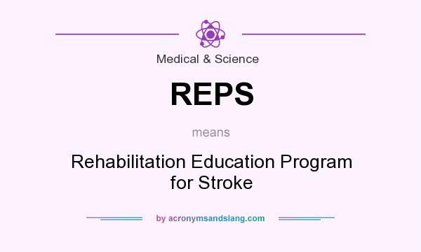 What does REPS mean? It stands for Rehabilitation Education Program for Stroke