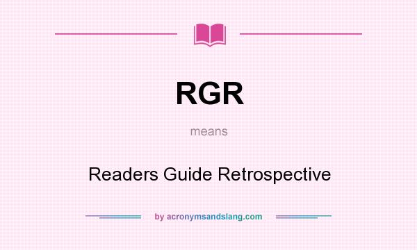 What does RGR mean? It stands for Readers Guide Retrospective