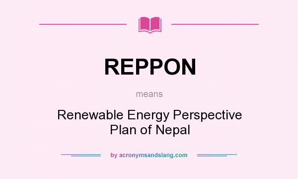 What does REPPON mean? It stands for Renewable Energy Perspective Plan of Nepal