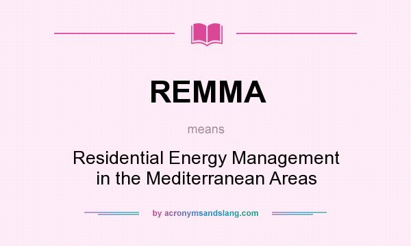 What does REMMA mean? It stands for Residential Energy Management in the Mediterranean Areas