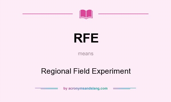 What does RFE mean? It stands for Regional Field Experiment