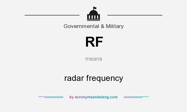 What does RF mean? It stands for radar frequency