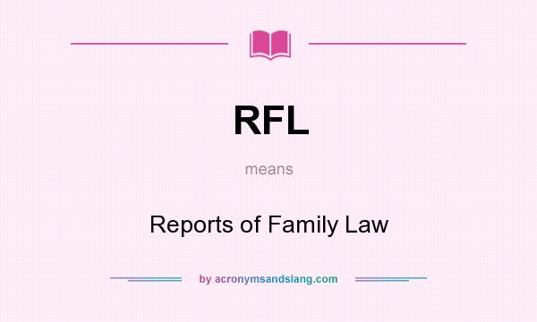 What does RFL mean? It stands for Reports of Family Law