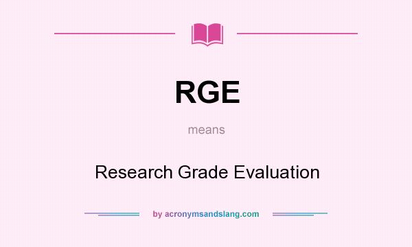 What does RGE mean? It stands for Research Grade Evaluation