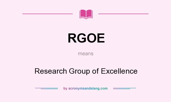 What does RGOE mean? It stands for Research Group of Excellence