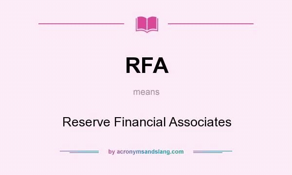 What does RFA mean? It stands for Reserve Financial Associates