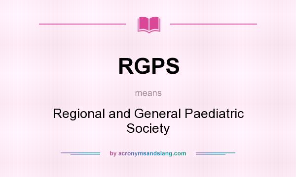 What does RGPS mean? It stands for Regional and General Paediatric Society