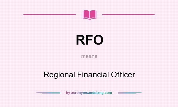 What does RFO mean? It stands for Regional Financial Officer
