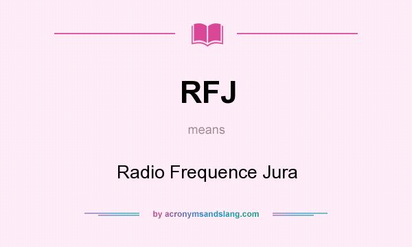 What does RFJ mean? It stands for Radio Frequence Jura