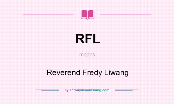 What does RFL mean? It stands for Reverend Fredy Liwang