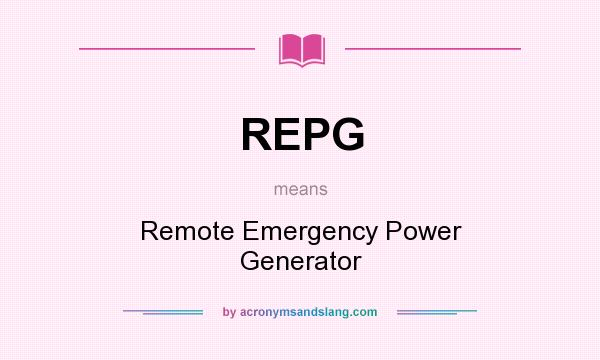 What does REPG mean? It stands for Remote Emergency Power Generator