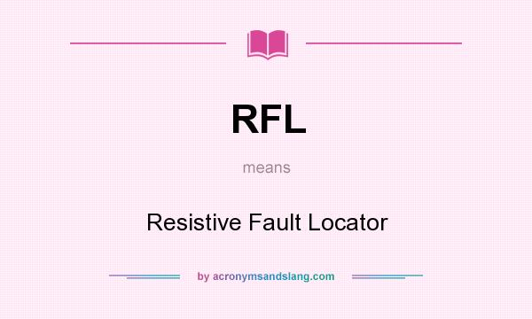 What does RFL mean? It stands for Resistive Fault Locator