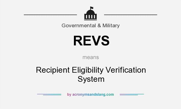 What does REVS mean? It stands for Recipient Eligibility Verification System