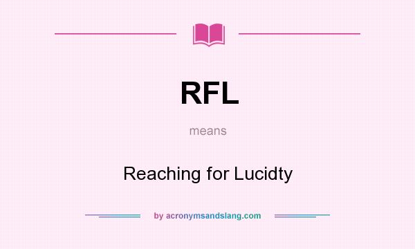 What does RFL mean? It stands for Reaching for Lucidty