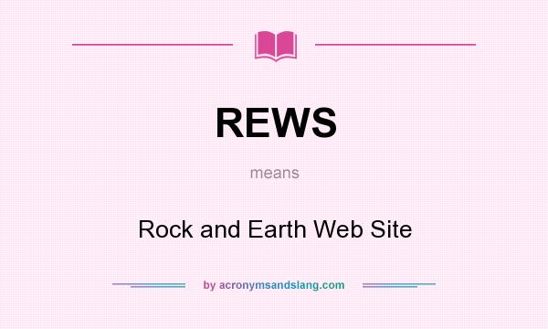 What does REWS mean? It stands for Rock and Earth Web Site