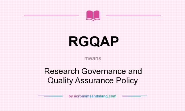 What does RGQAP mean? It stands for Research Governance and Quality Assurance Policy