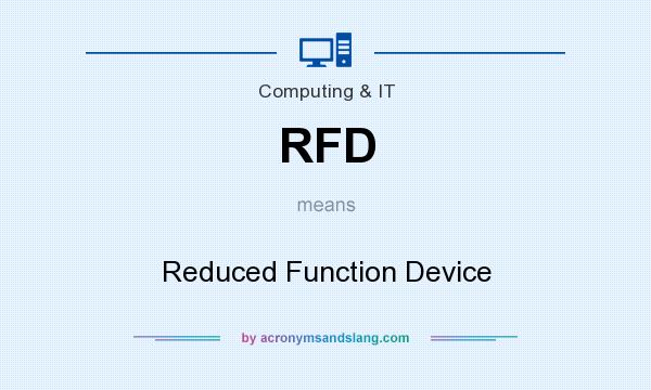 What does RFD mean? It stands for Reduced Function Device