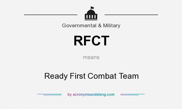 What does RFCT mean? It stands for Ready First Combat Team
