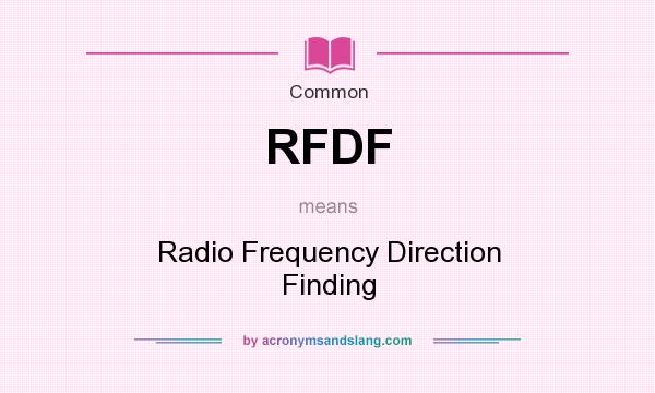What does RFDF mean? It stands for Radio Frequency Direction Finding