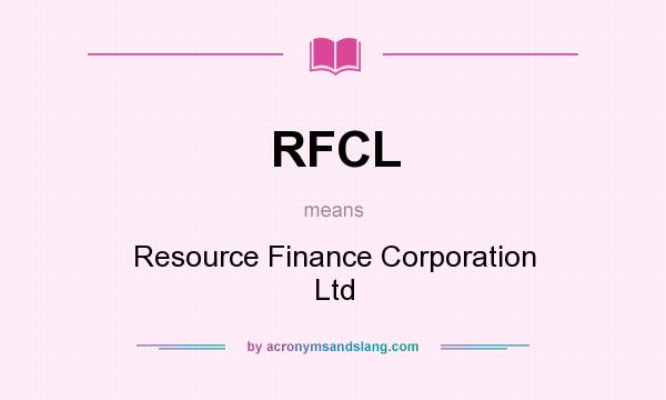 What does RFCL mean? It stands for Resource Finance Corporation Ltd