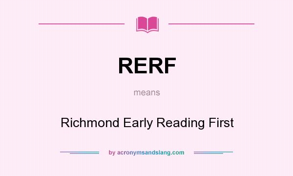 What does RERF mean? It stands for Richmond Early Reading First