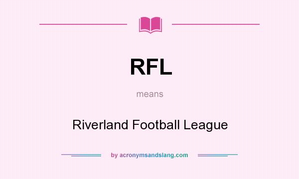 What does RFL mean? It stands for Riverland Football League