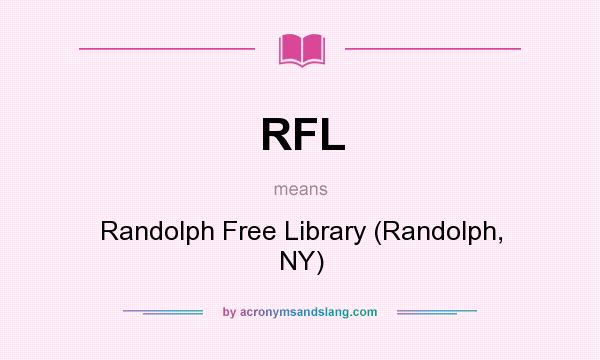 What does RFL mean? It stands for Randolph Free Library (Randolph, NY)