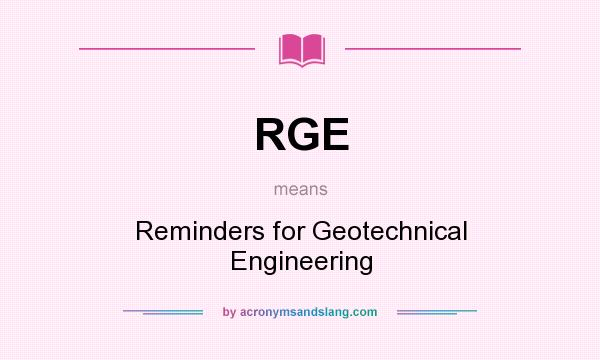 What does RGE mean? It stands for Reminders for Geotechnical Engineering