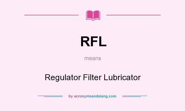 What does RFL mean? It stands for Regulator Filter Lubricator