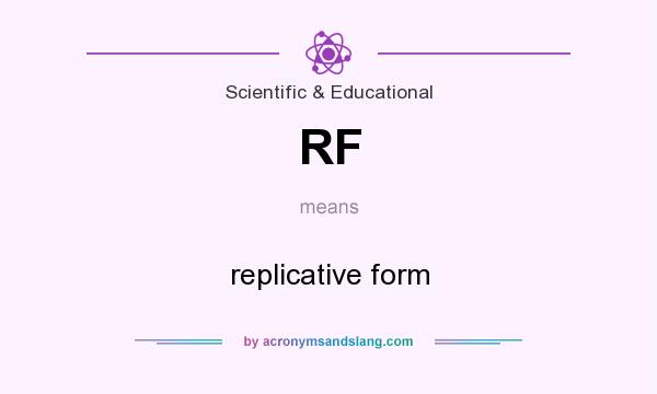 What does RF mean? It stands for replicative form