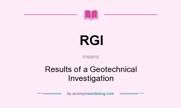 What does RGI mean? It stands for Results of a Geotechnical Investigation