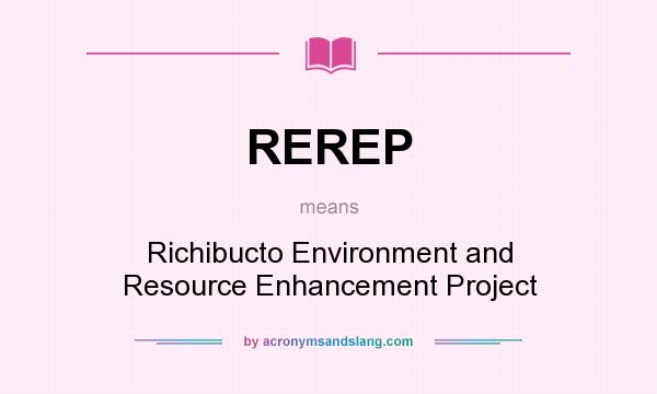 What does REREP mean? It stands for Richibucto Environment and Resource Enhancement Project