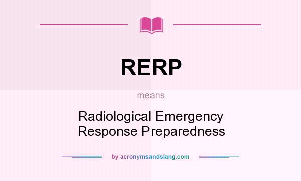 What does RERP mean? It stands for Radiological Emergency Response Preparedness