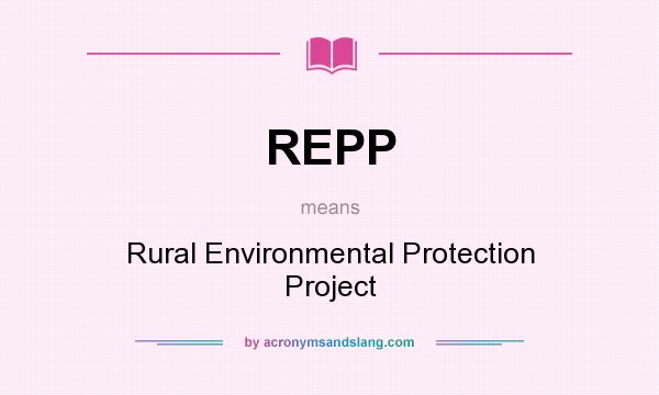 What does REPP mean? It stands for Rural Environmental Protection Project