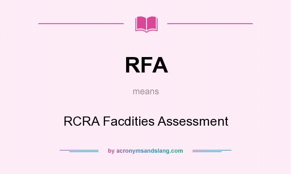 What does RFA mean? It stands for RCRA Facdities Assessment