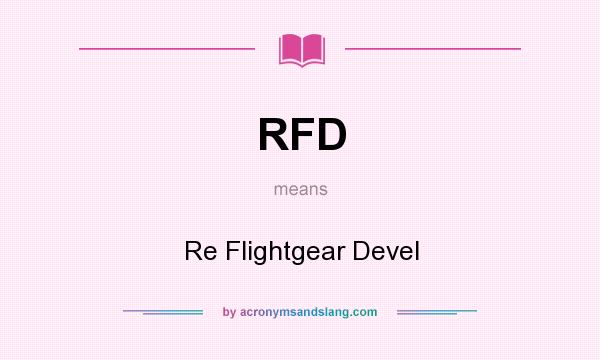 What does RFD mean? It stands for Re Flightgear Devel