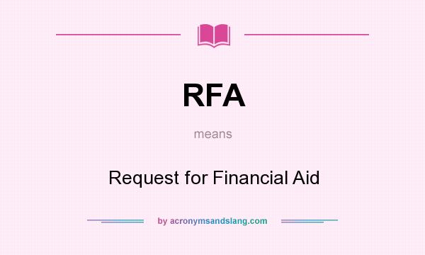 What does RFA mean? It stands for Request for Financial Aid
