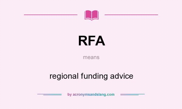 What does RFA mean? It stands for regional funding advice