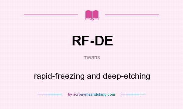 What does RF-DE mean? It stands for rapid-freezing and deep-etching
