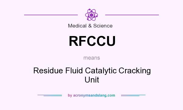 What does RFCCU mean? It stands for Residue Fluid Catalytic Cracking Unit