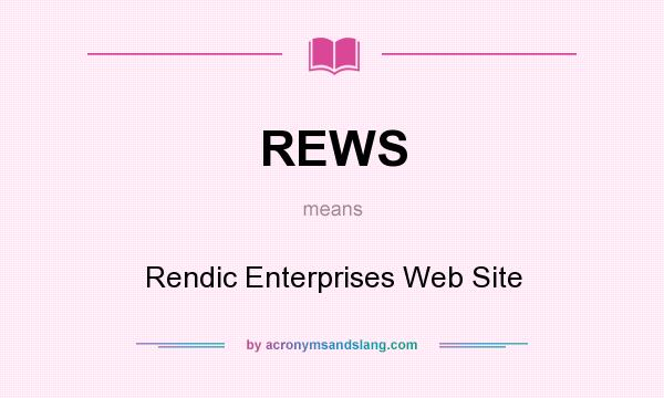 What does REWS mean? It stands for Rendic Enterprises Web Site