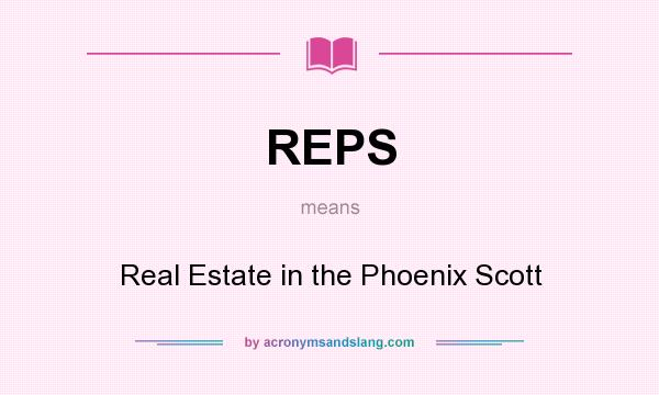 What does REPS mean? It stands for Real Estate in the Phoenix Scott