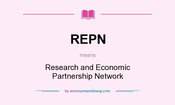What does REPN mean? It stands for Research and Economic Partnership Network