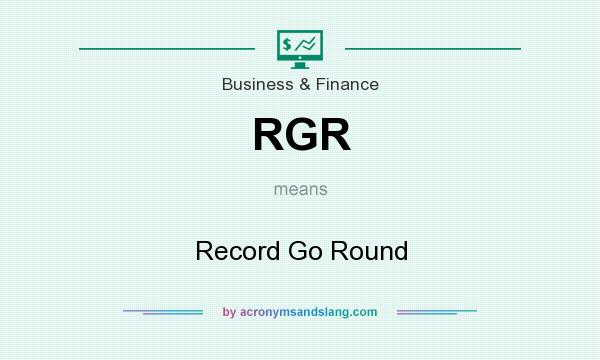 What does RGR mean? It stands for Record Go Round