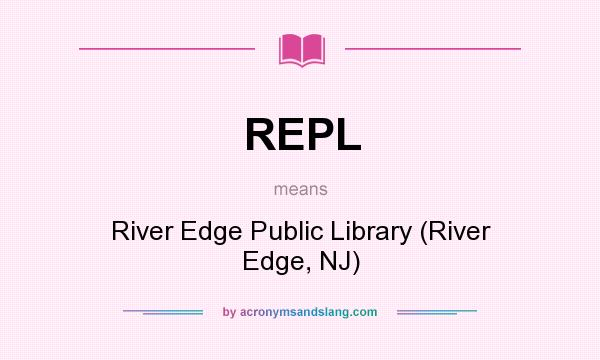 What does REPL mean? It stands for River Edge Public Library (River Edge, NJ)